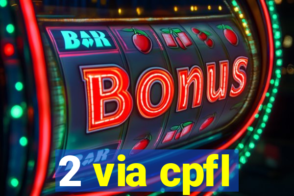2 via cpfl